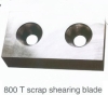 800 T scrap shearing blade