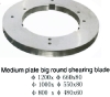 Medium plate big round shear blade